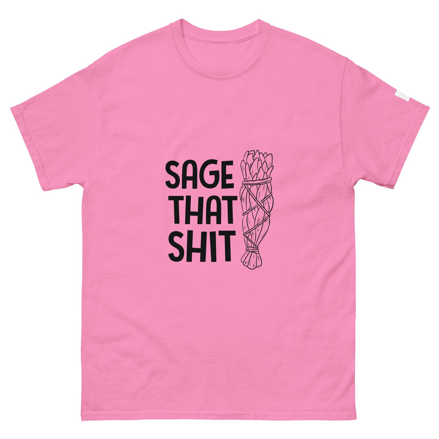 Unisex Classic Tee / Sage That Shit