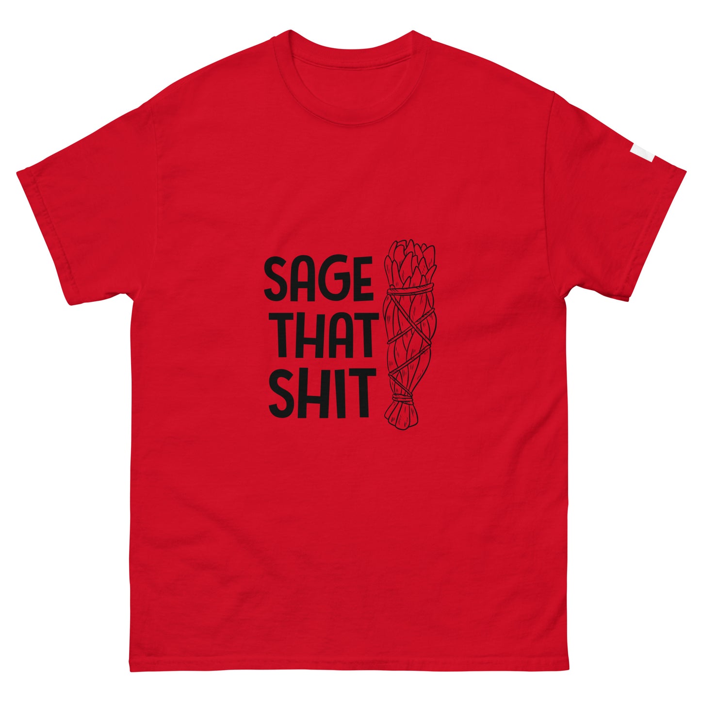 Unisex Classic Tee / Sage That Shit