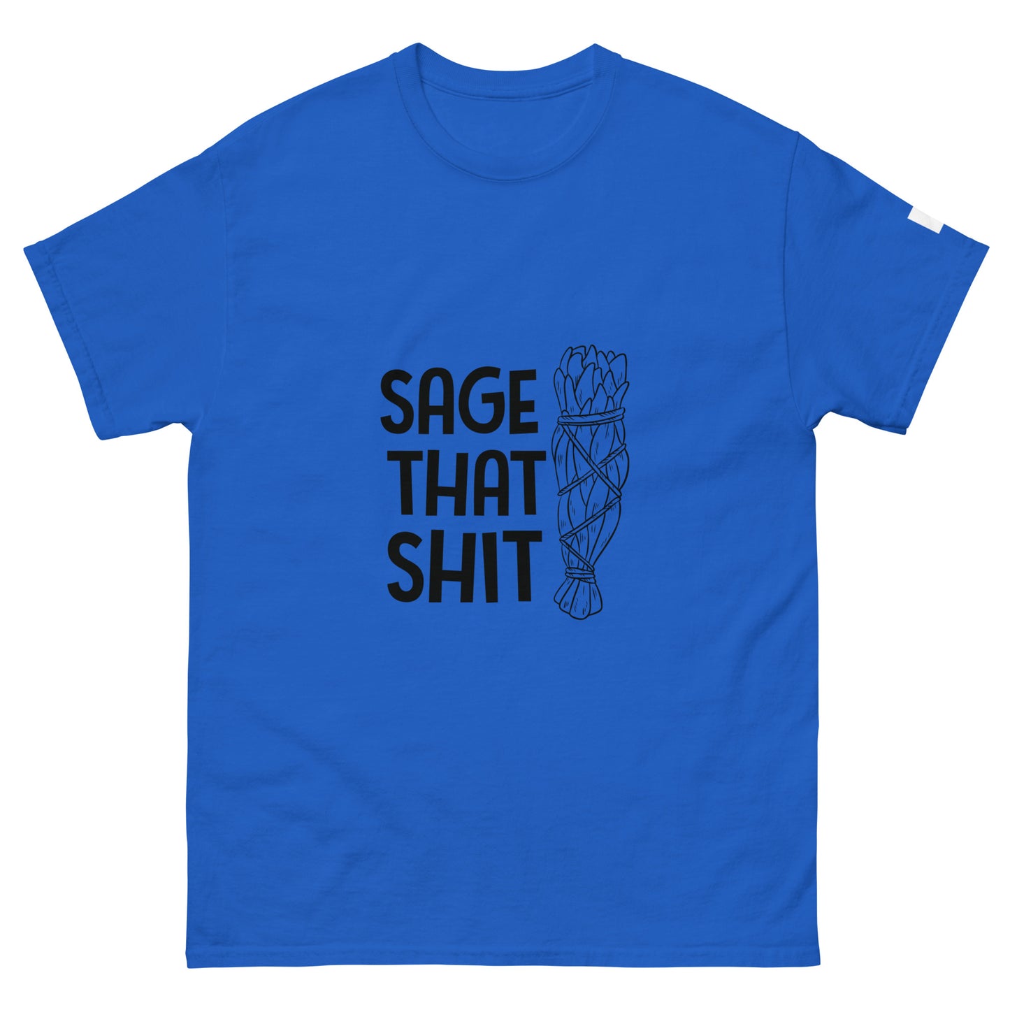 Unisex Classic Tee / Sage That Shit