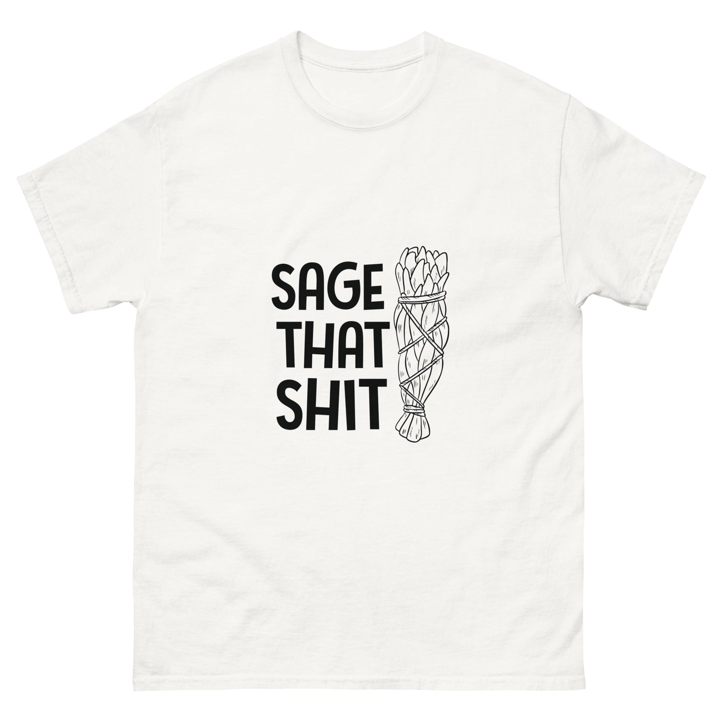 Unisex Classic Tee / Sage That Shit