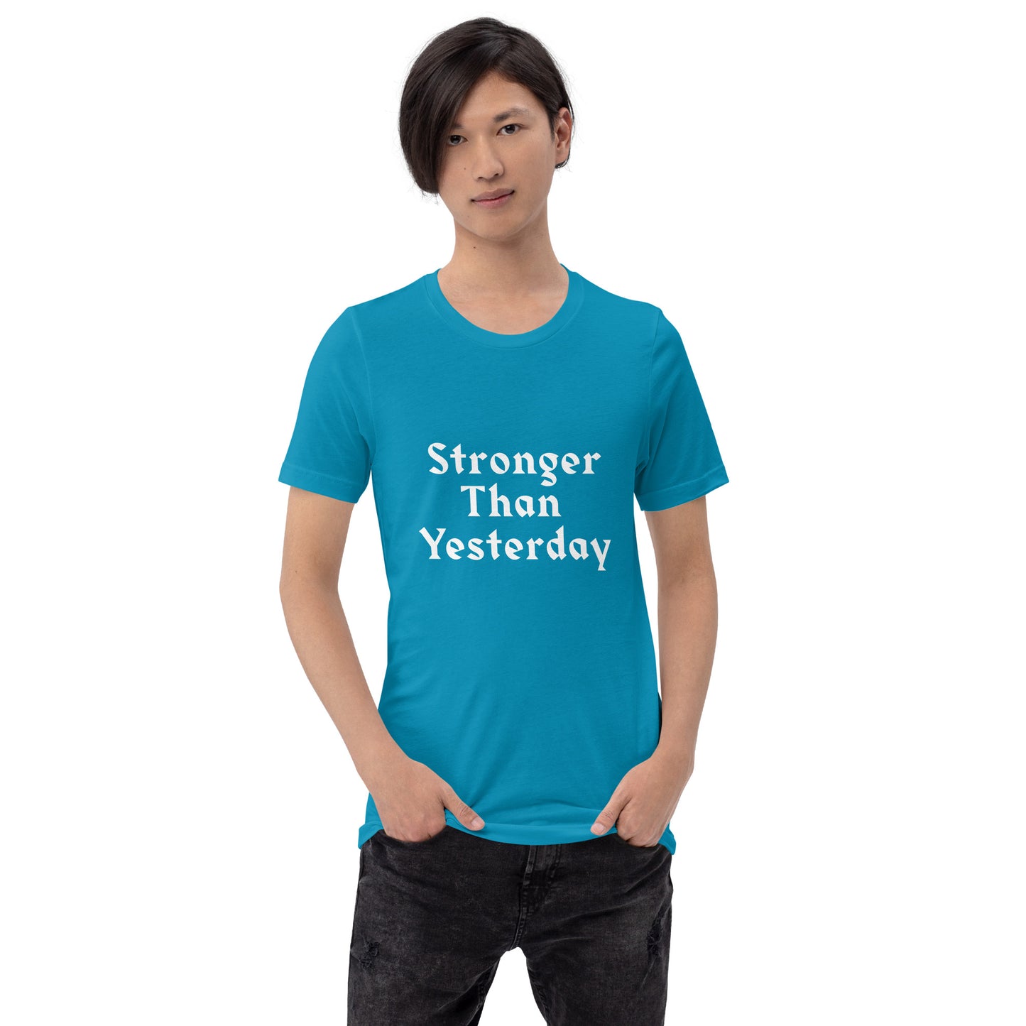 Unisex T-Shirt / Stronger Than Yesterday