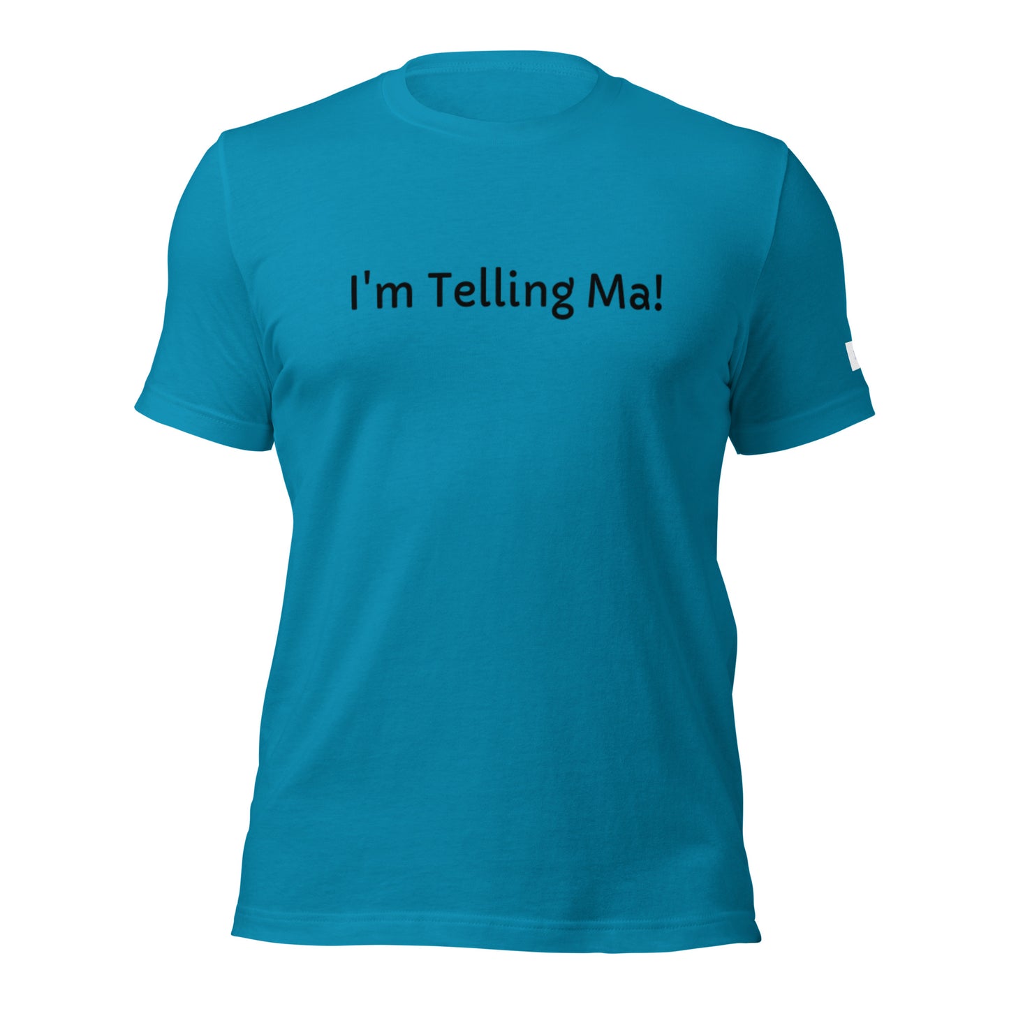 Unisex T-Shirt / I’m Telling Ma!