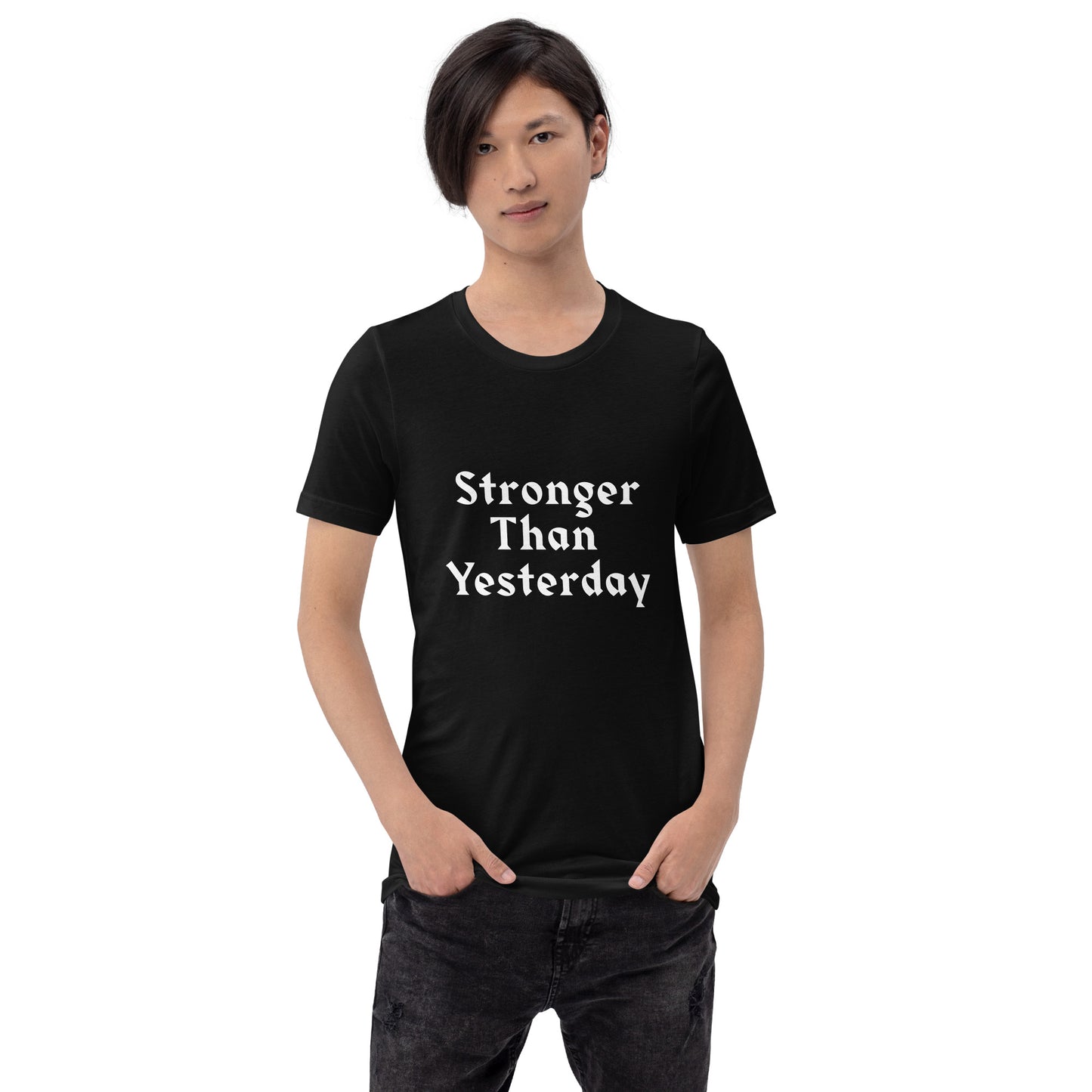 Unisex T-Shirt / Stronger Than Yesterday