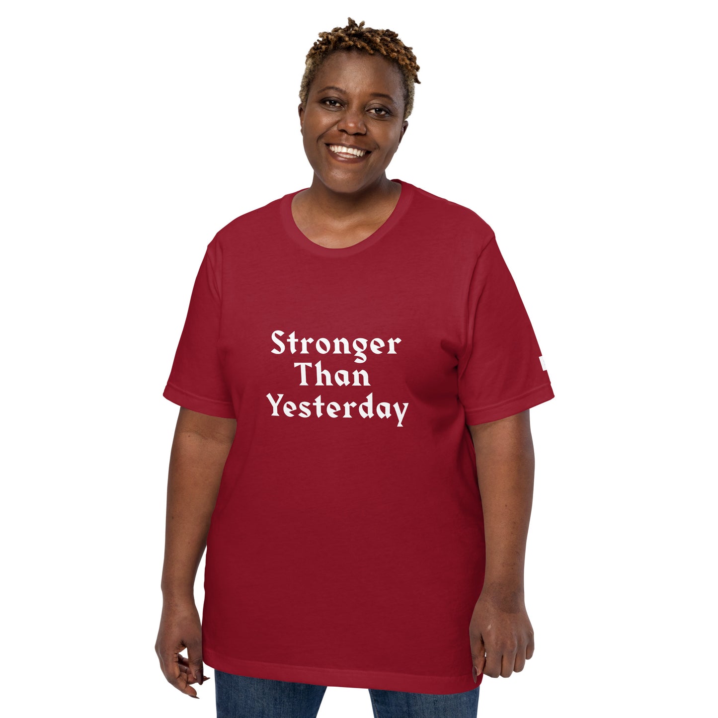 Unisex T-Shirt / Stronger Than Yesterday