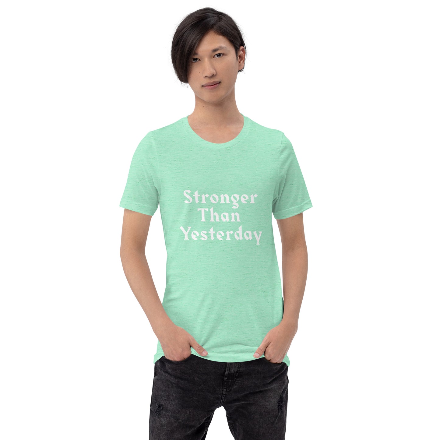 Unisex T-Shirt / Stronger Than Yesterday