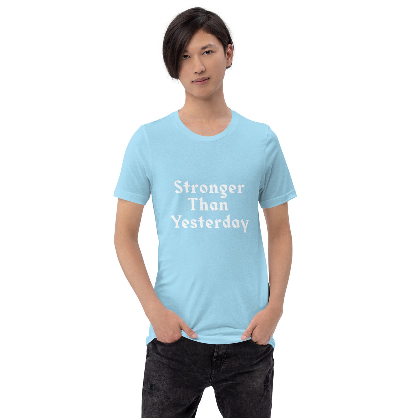 Unisex T-Shirt / Stronger Than Yesterday