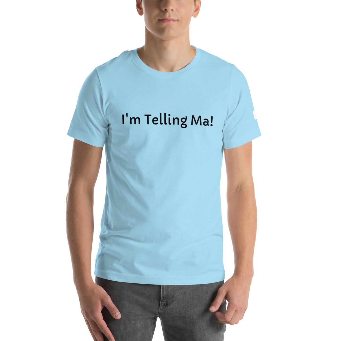 Unisex T-Shirt / I’m Telling Ma!