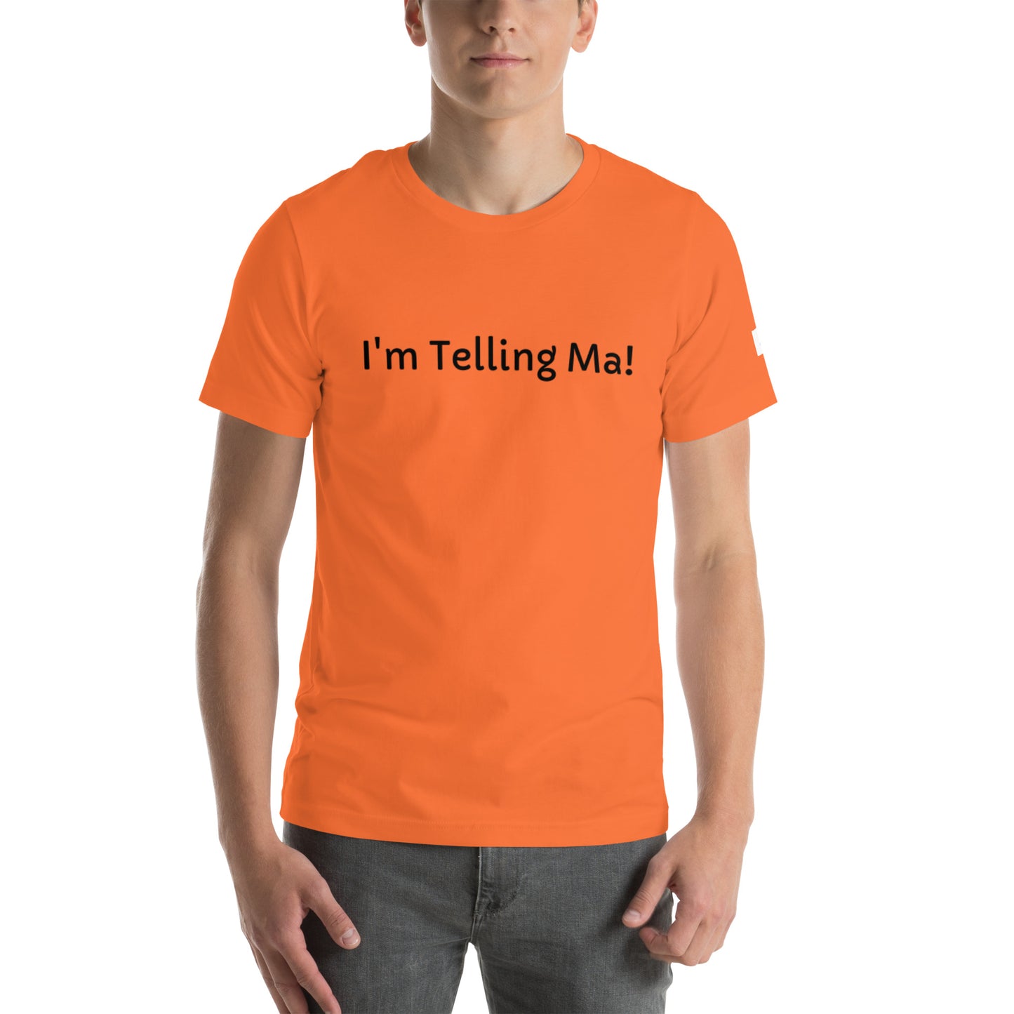 Unisex T-Shirt / I’m Telling Ma!