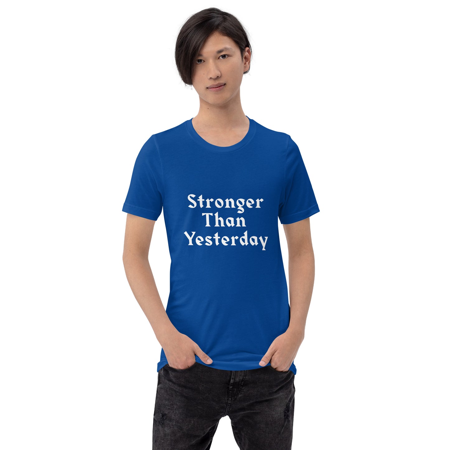 Unisex T-Shirt / Stronger Than Yesterday