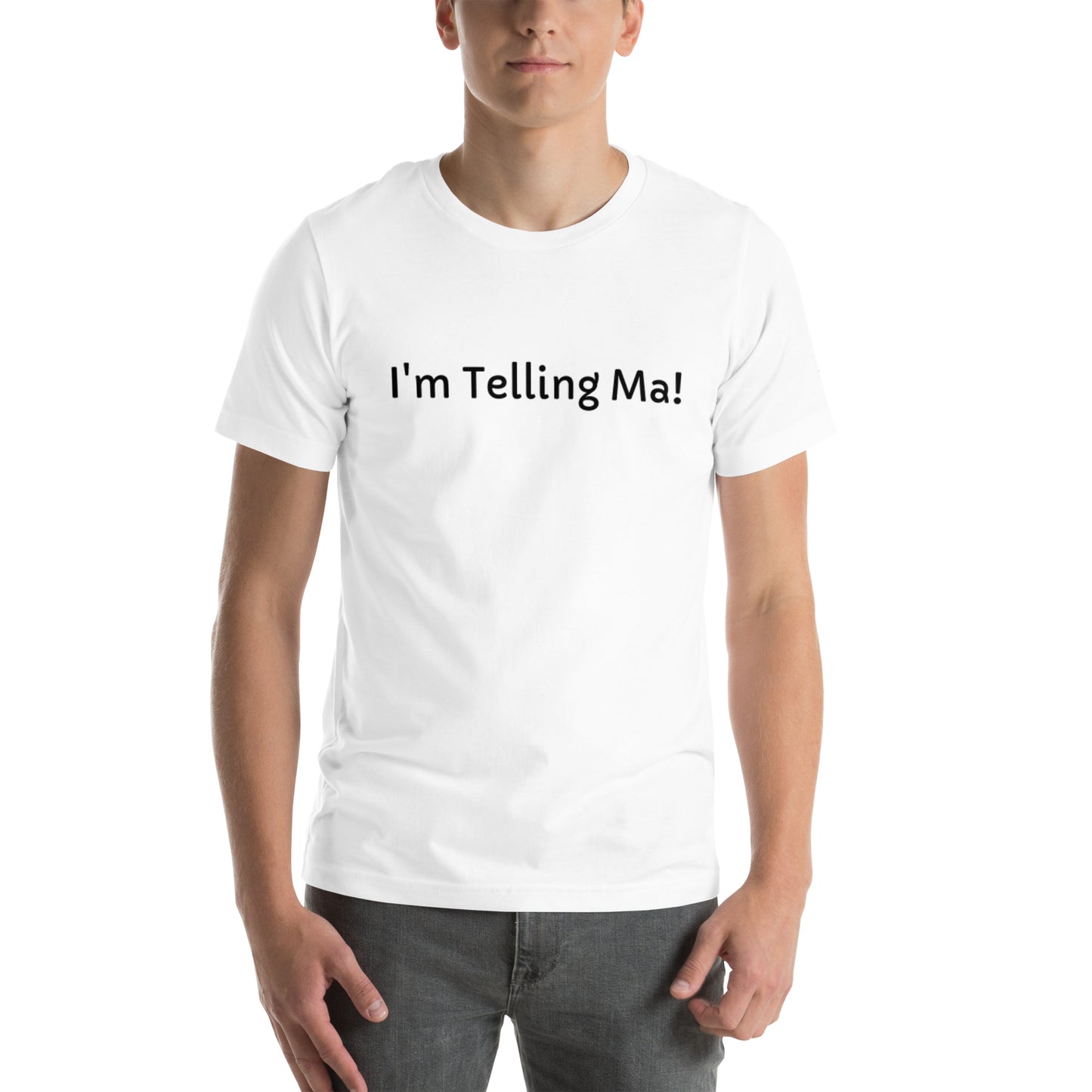 Unisex T-Shirt / I’m Telling Ma!