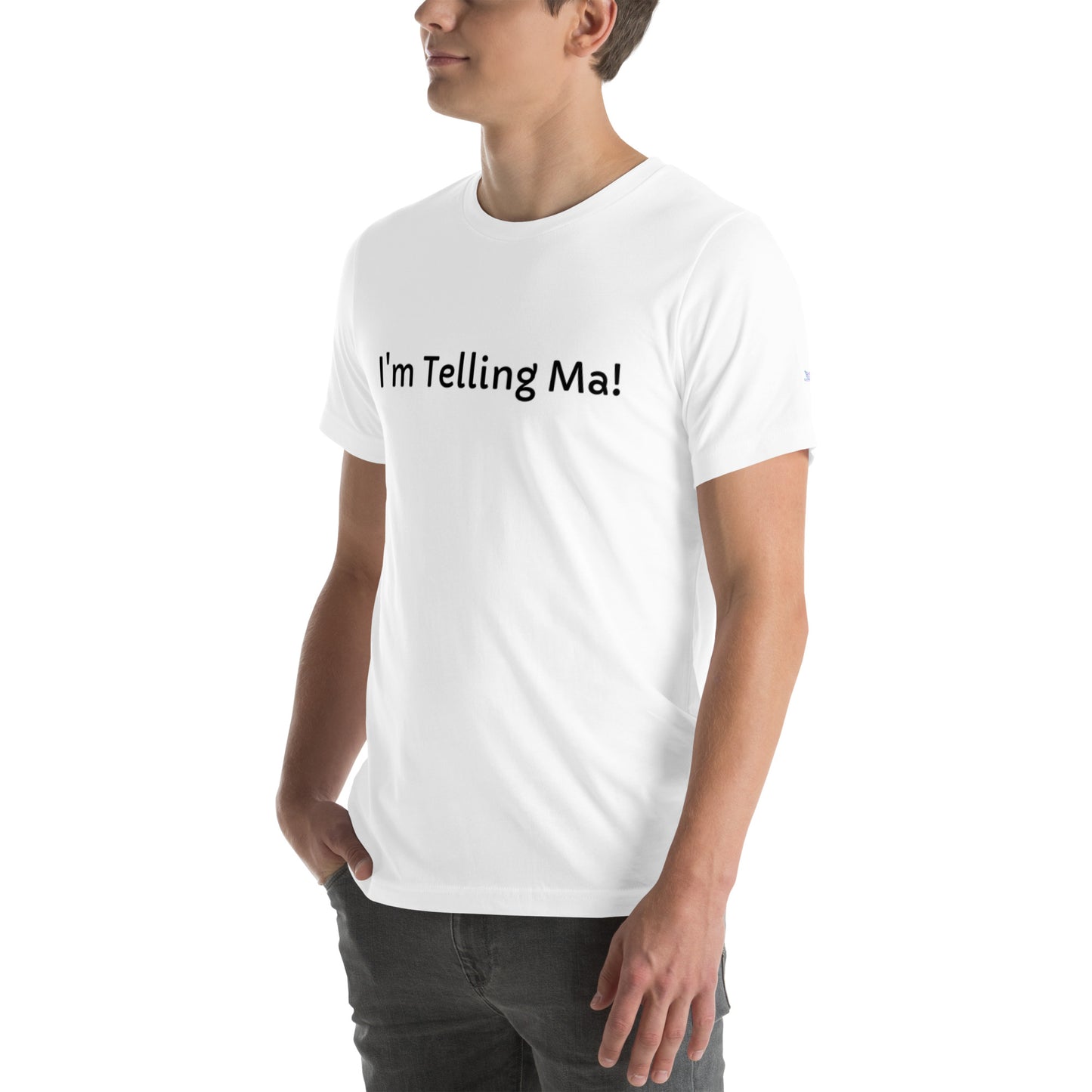 Unisex T-Shirt / I’m Telling Ma!