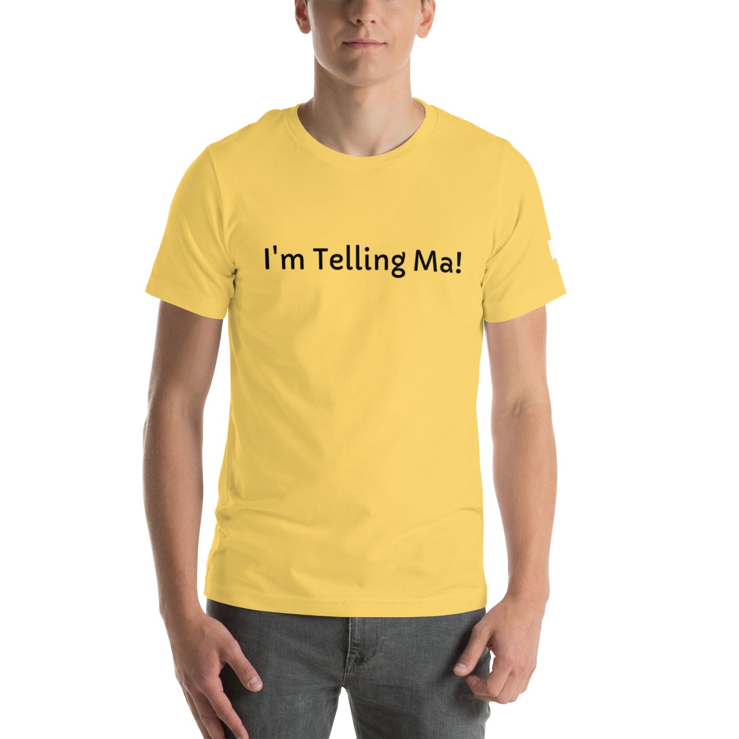 Unisex T-Shirt / I’m Telling Ma!